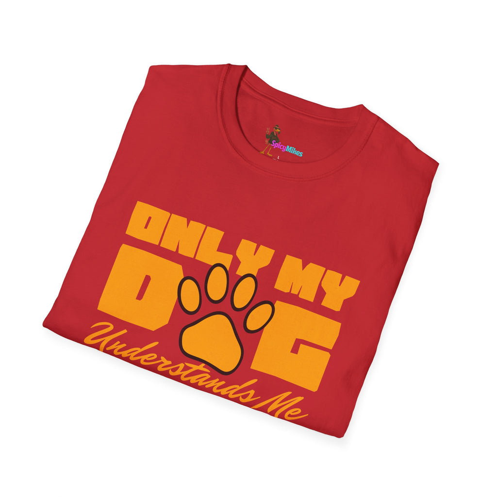 Only My Dog Understands Me T-Shirt