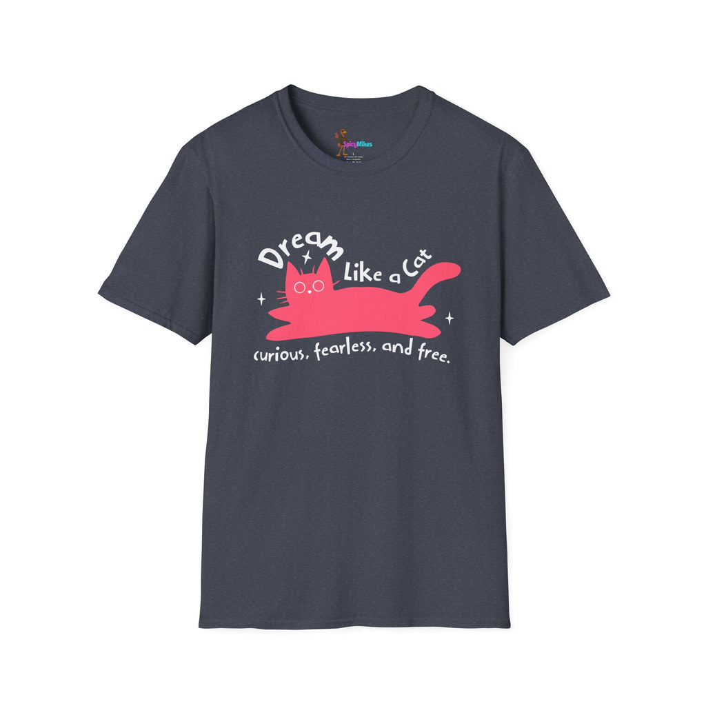 Dream Like a Cat T-Shirt — Curious, Fearless & Free Cat Graphic Tee