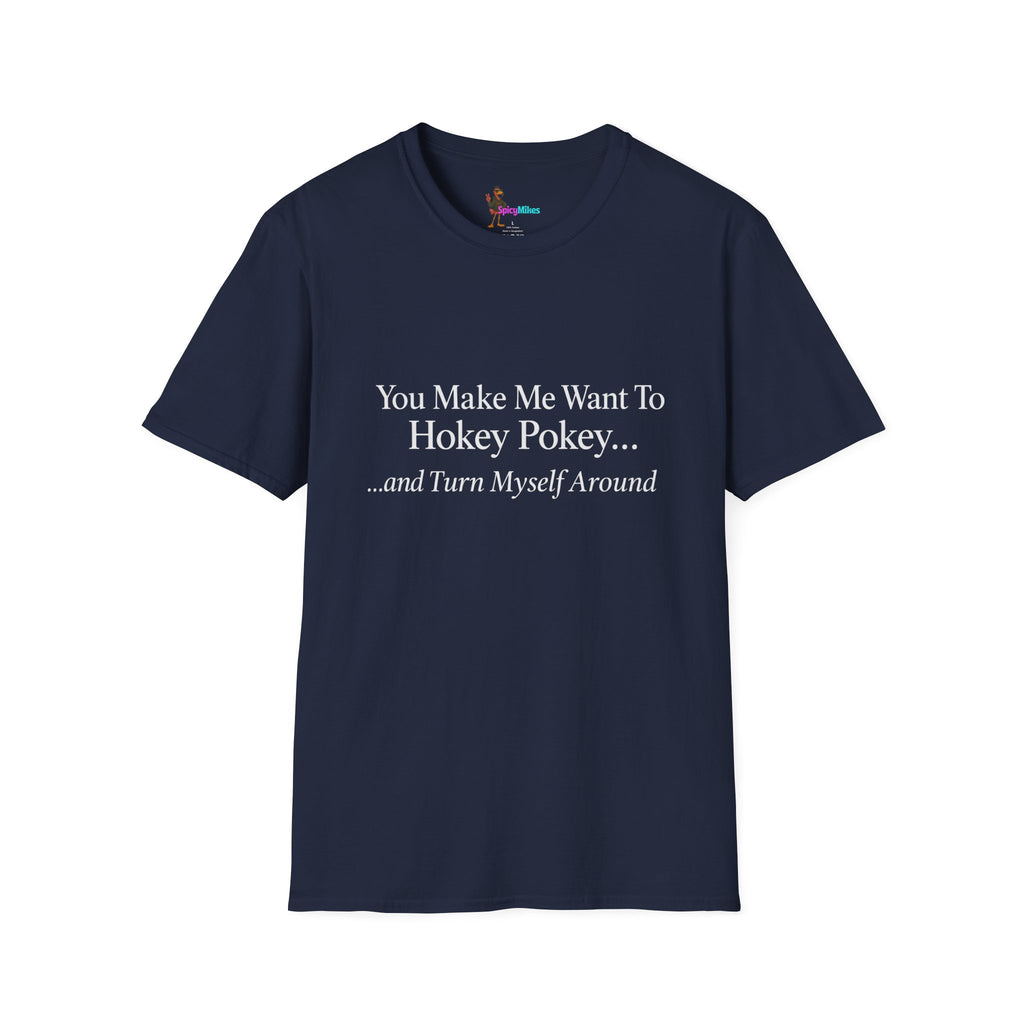 2 Version "You Make Me Want To Hokey Pokey...and Turn Myself Around" T-Shirt