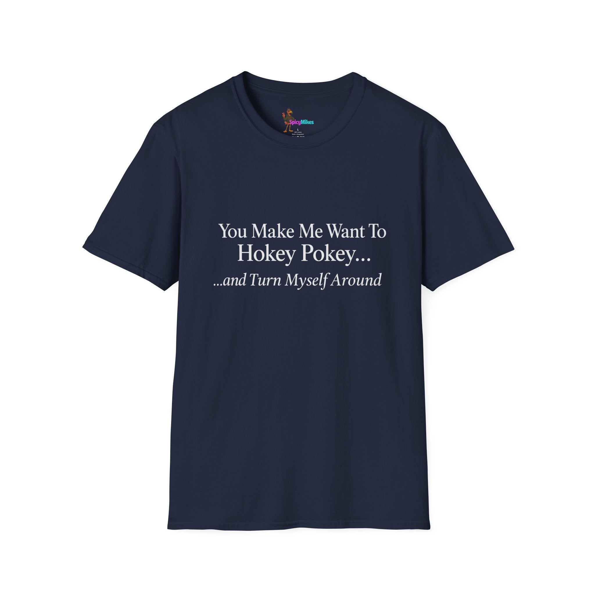 2 Version "You Make Me Want To Hokey Pokey...and Turn Myself Around" T-Shirt