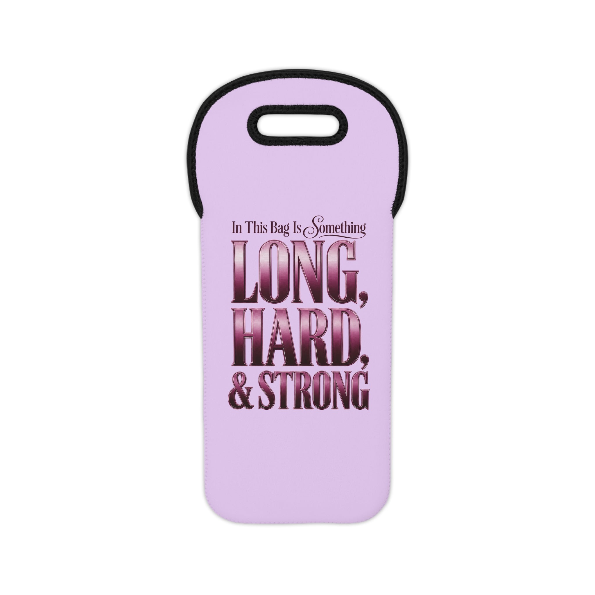 Wine Tote Purple— "In This Bag Is Something Long, Hard, & Strong" Neoprene Wine Carrier