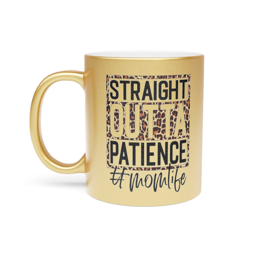 Metallic Mom Life Mug - Straight Outta Patience, Silver and Gold Gift for Moms, Funny Coffee Cup, Unique Mother's Day Present