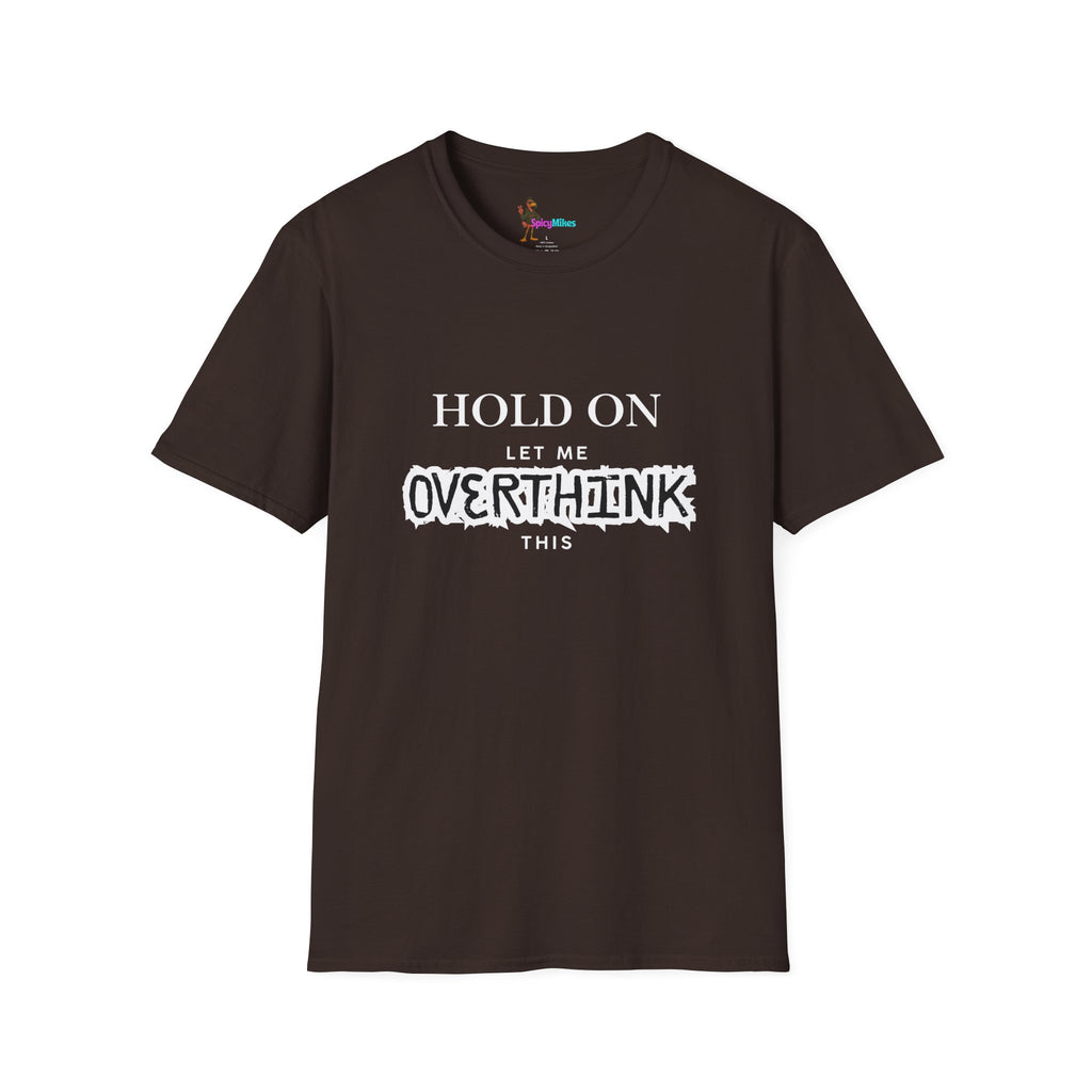"Hold On Let Me Overthink This" Funny Anxiety Tee
