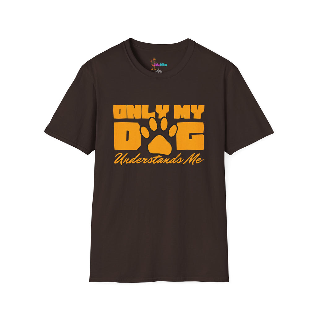 Only My Dog Understands Me T-Shirt