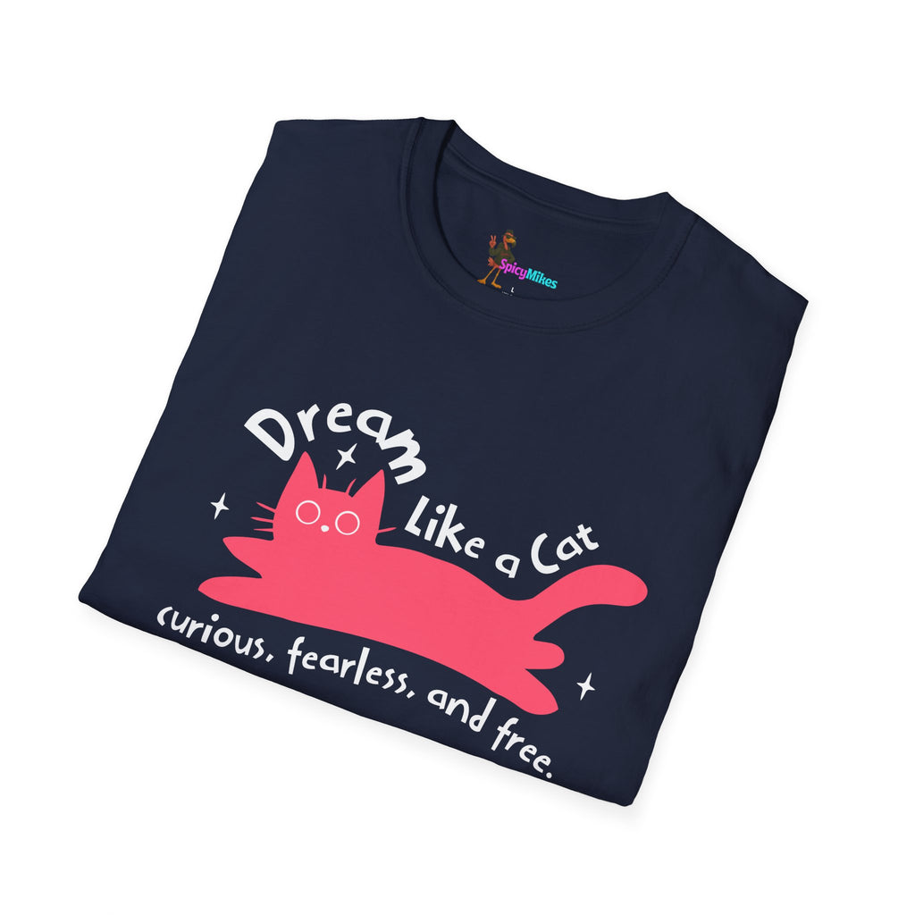 Dream Like a Cat T-Shirt — Curious, Fearless & Free Cat Graphic Tee