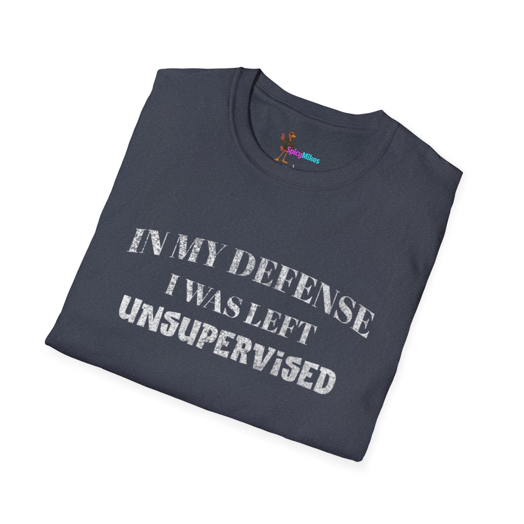"In My Defense I Was Left Unsupervised" Casual Tee