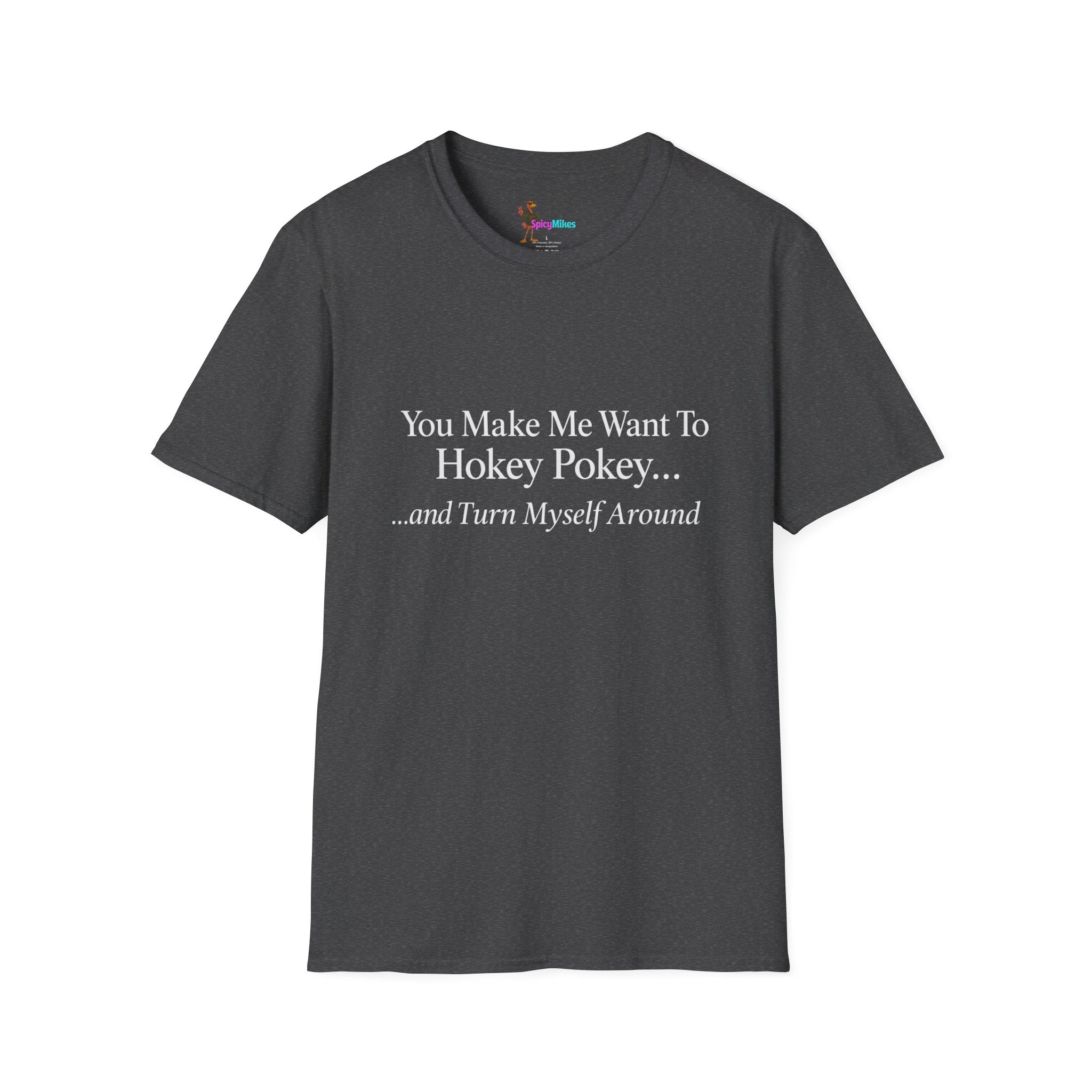 2 Version "You Make Me Want To Hokey Pokey...and Turn Myself Around" T-Shirt