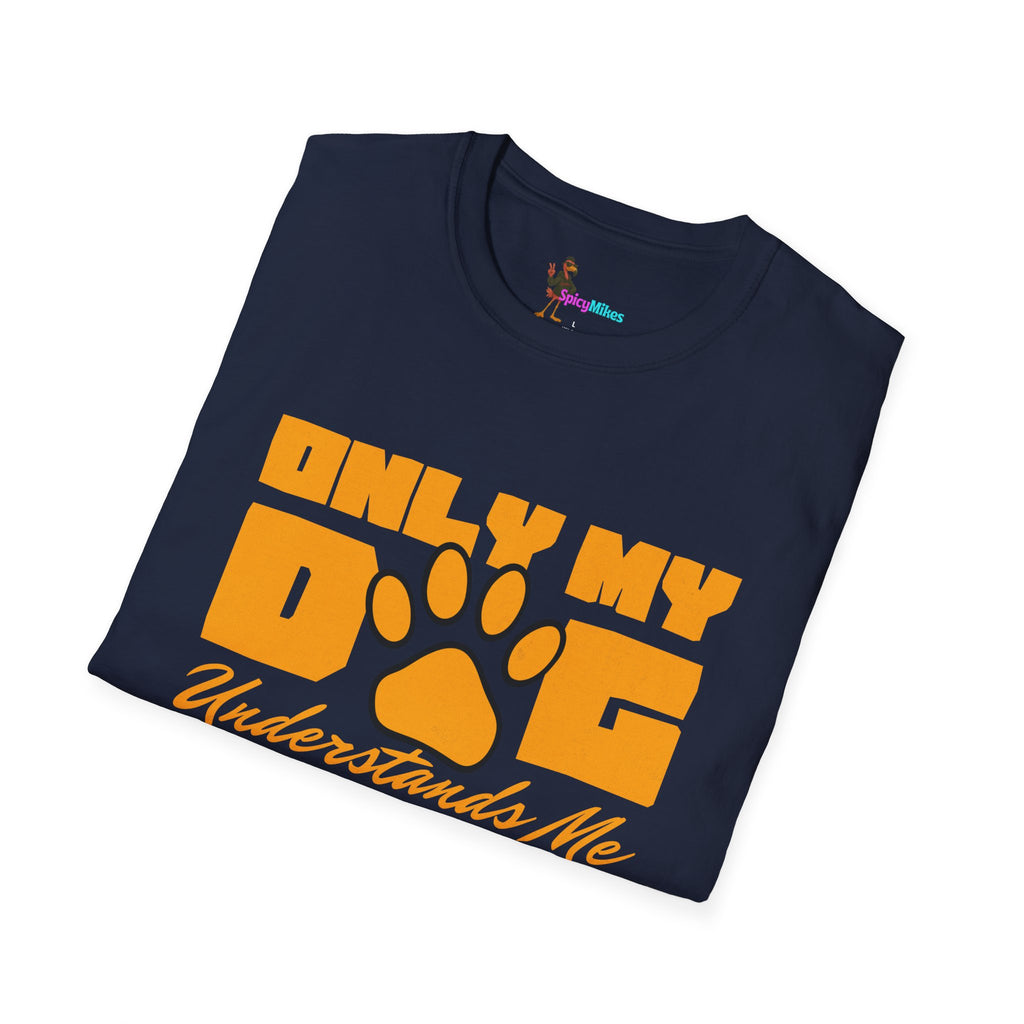 Only My Dog Understands Me T-Shirt