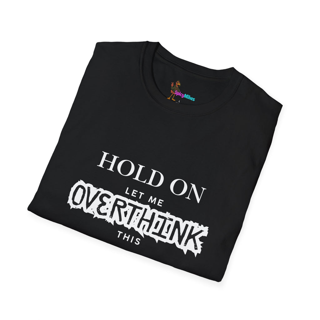 "Hold On Let Me Overthink This" Funny Anxiety Tee