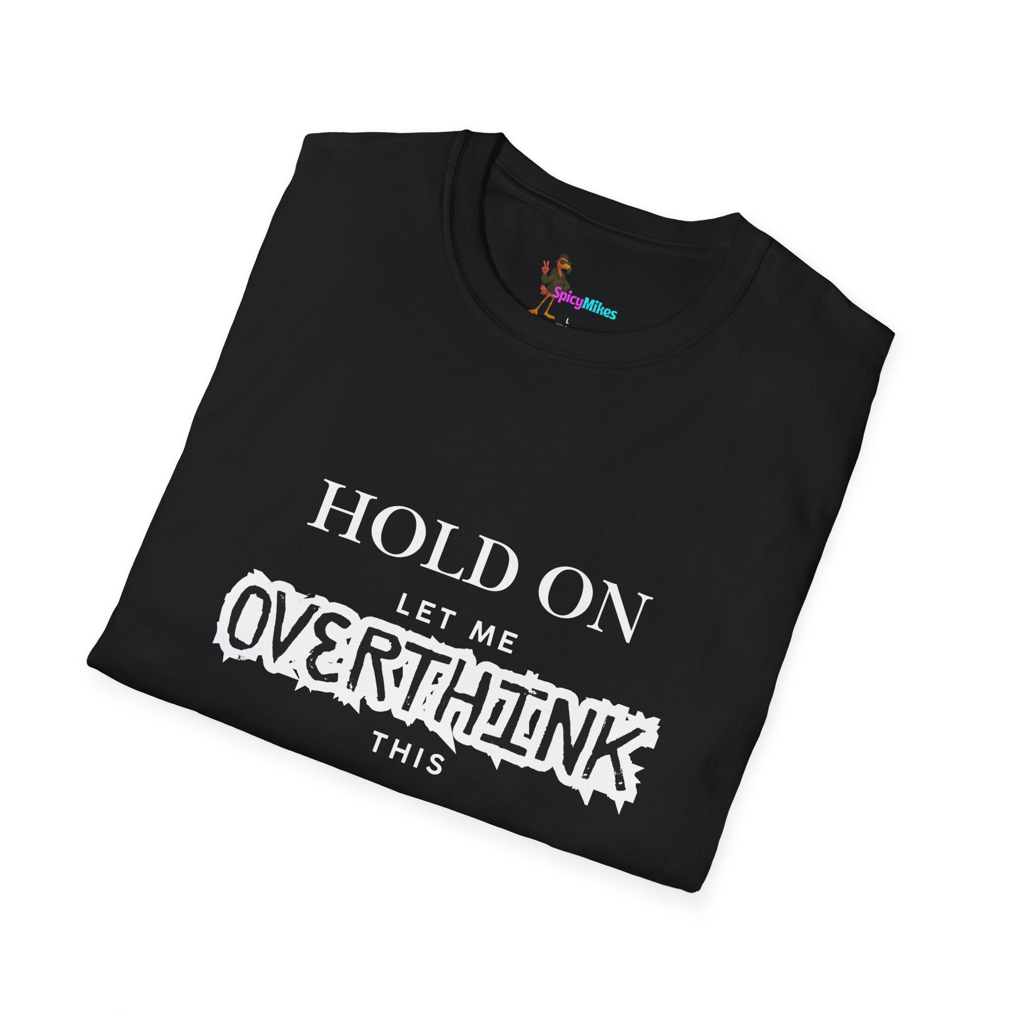 "Hold On Let Me Overthink This" Funny Anxiety Tee