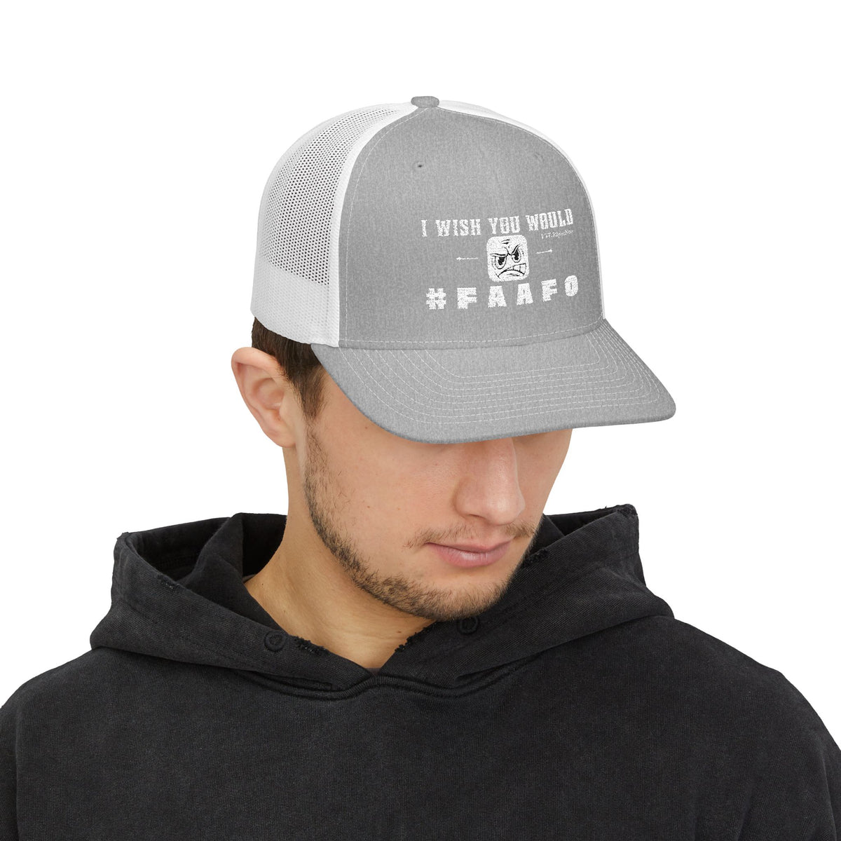 “I Wish You Would”#FAAFO Embroidered Snapback Trucker Hat
