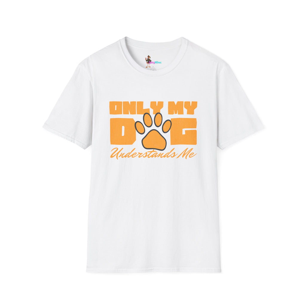Only My Dog Understands Me T-Shirt
