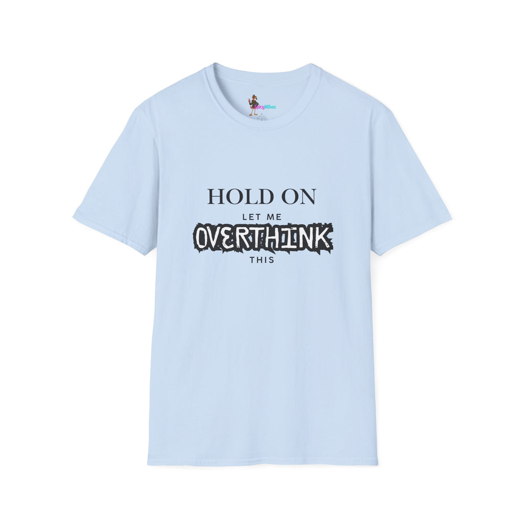 "Hold On Let Me Overthink This" Funny Anxiety Tee