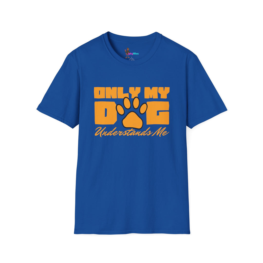 Only My Dog Understands Me T-Shirt