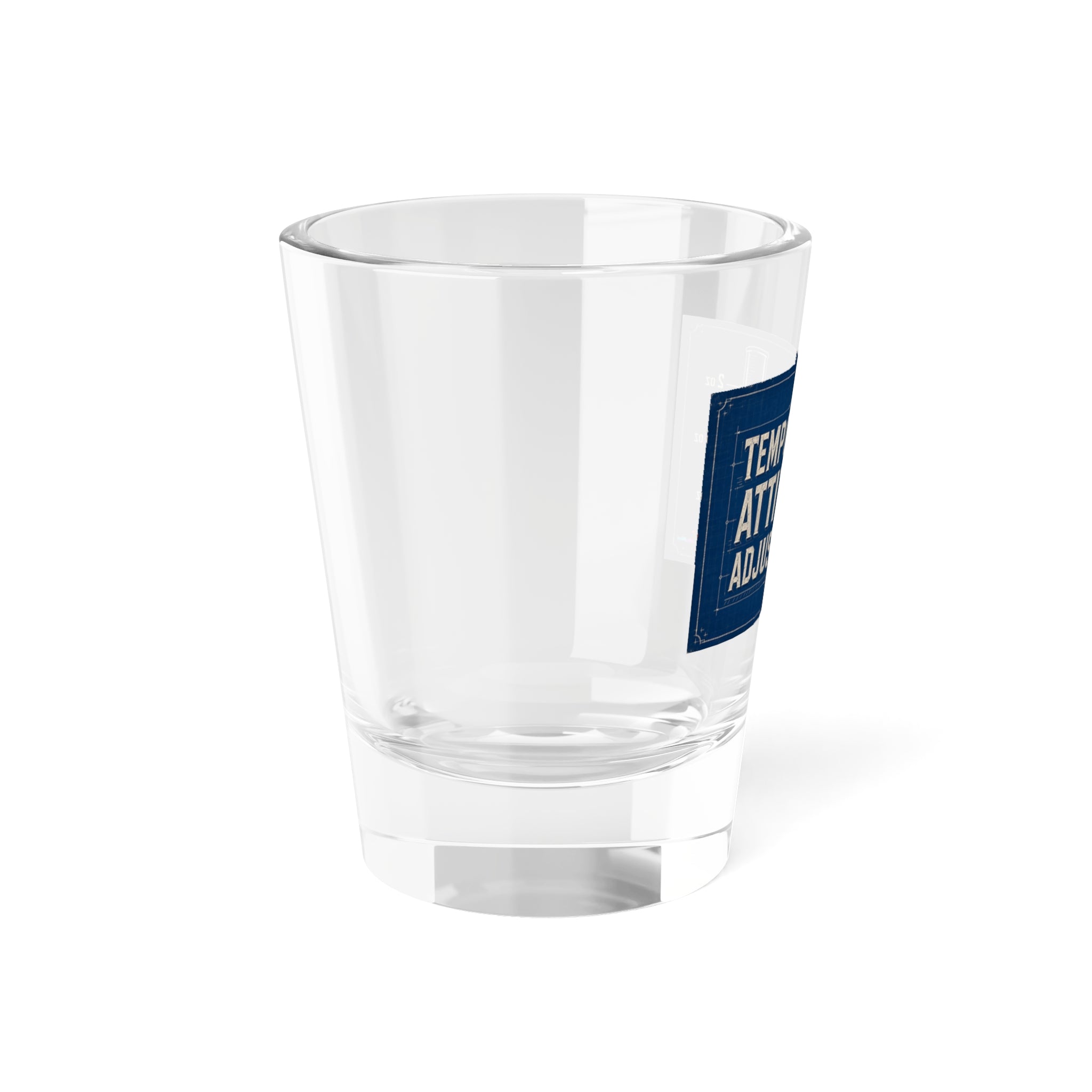 Temporary Attitude Adjustment Shot Glass — Funny 1.5oz Barware Gift