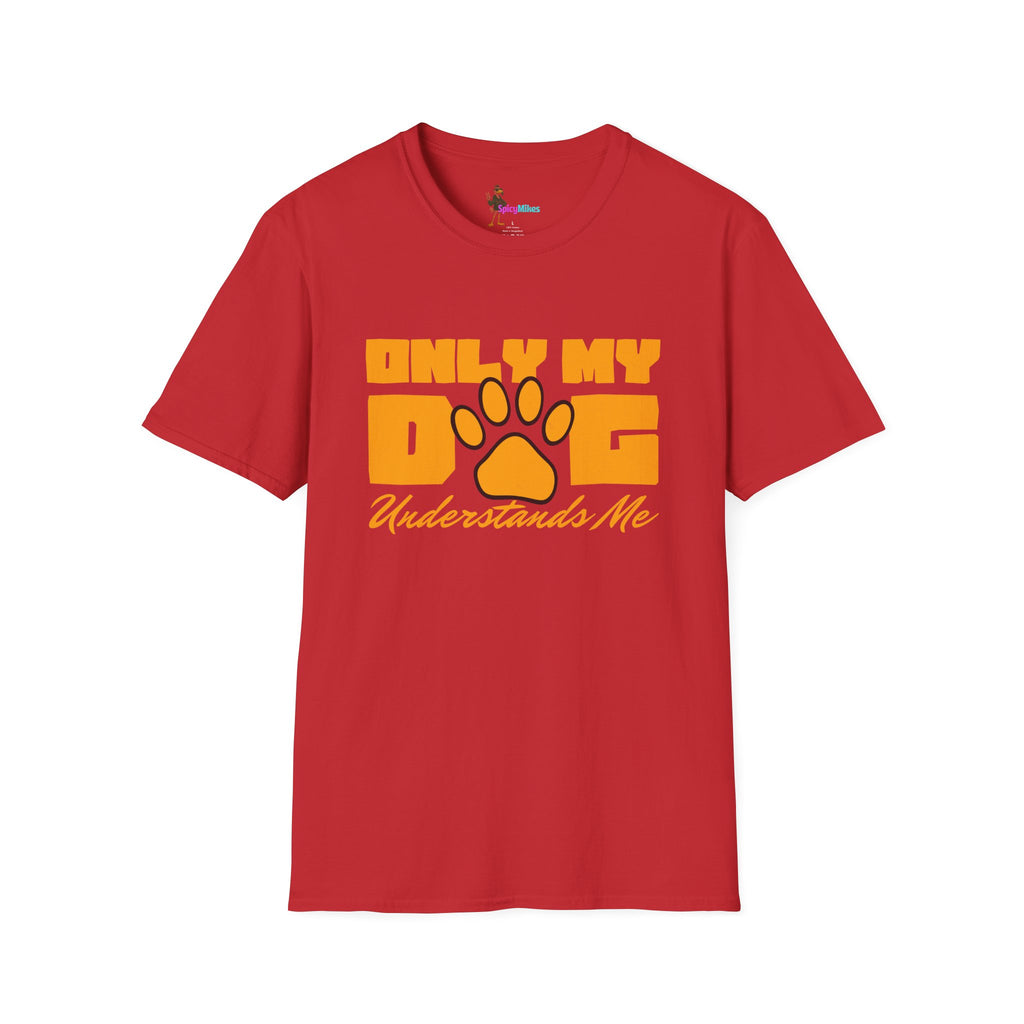 Only My Dog Understands Me T-Shirt