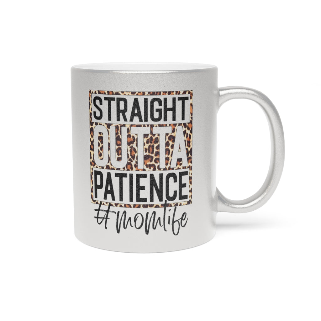 Metallic Mom Life Mug - Straight Outta Patience, Silver and Gold Gift for Moms, Funny Coffee Cup, Unique Mother's Day Present