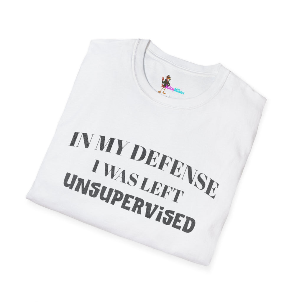 "In My Defense I Was Left Unsupervised" Casual Tee