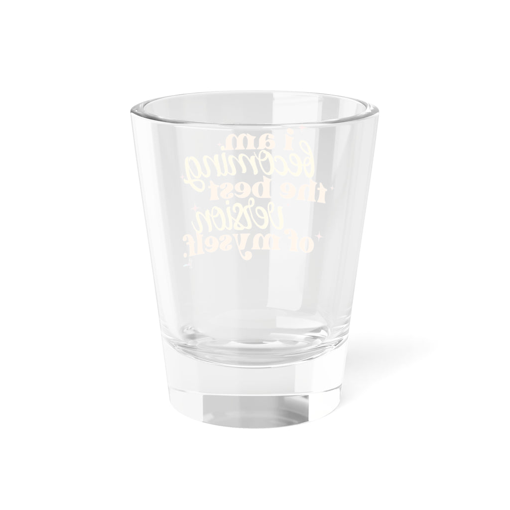 “I Am Becoming the Best Version of Myself” Inspirational 1.5oz Affirmation Shot Glass —