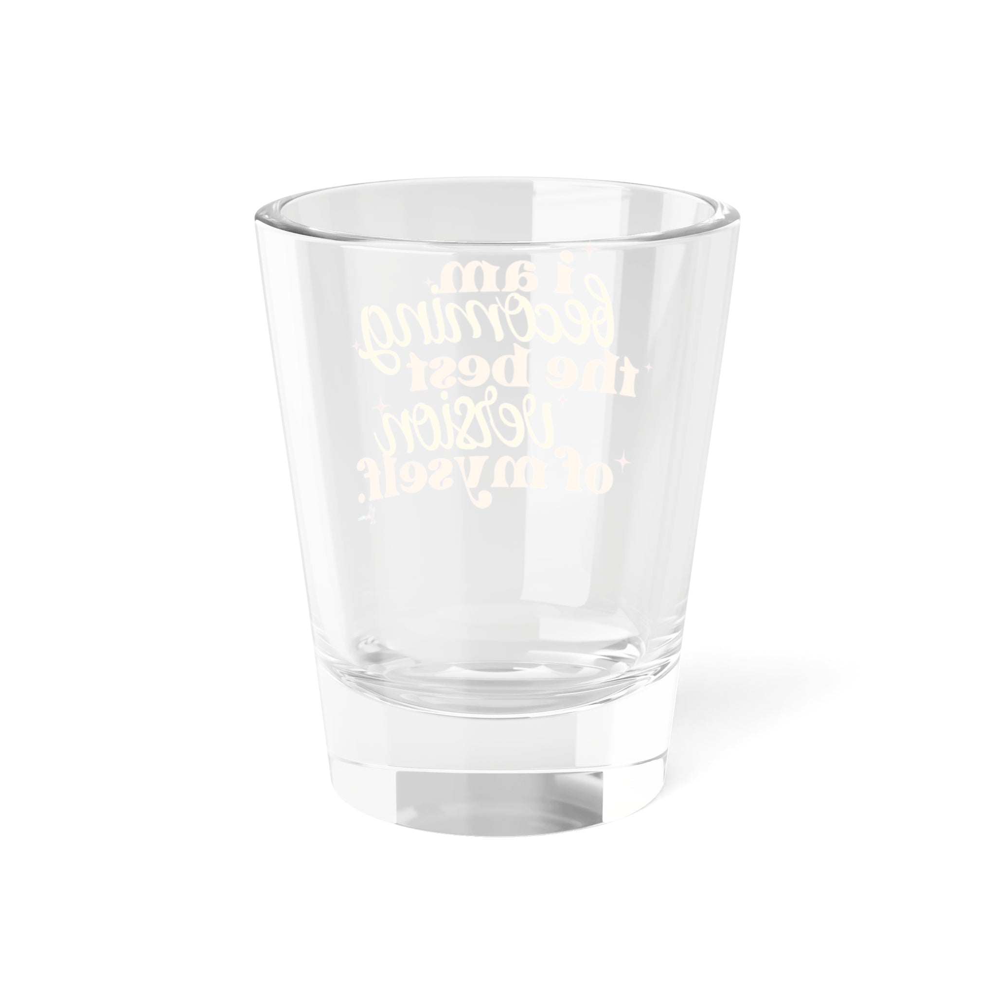 “I Am Becoming the Best Version of Myself” Inspirational 1.5oz Affirmation Shot Glass —