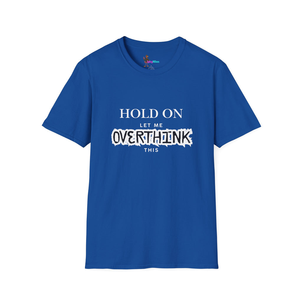 "Hold On Let Me Overthink This" Funny Anxiety Tee