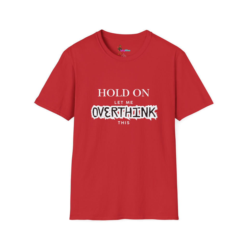 "Hold On Let Me Overthink This" Funny Anxiety Tee