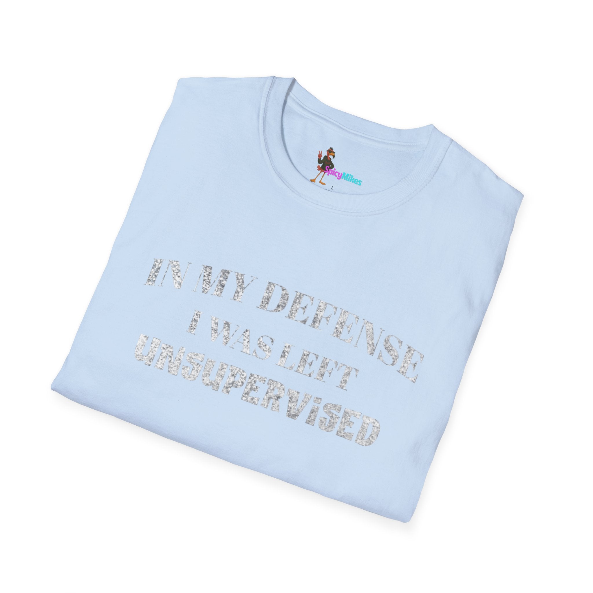 "In My Defense I Was Left Unsupervised" Casual Tee