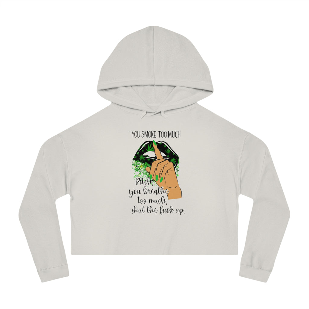 "You Smoke Too Much" Smoky Leaf Graphic Cropped Hoodie