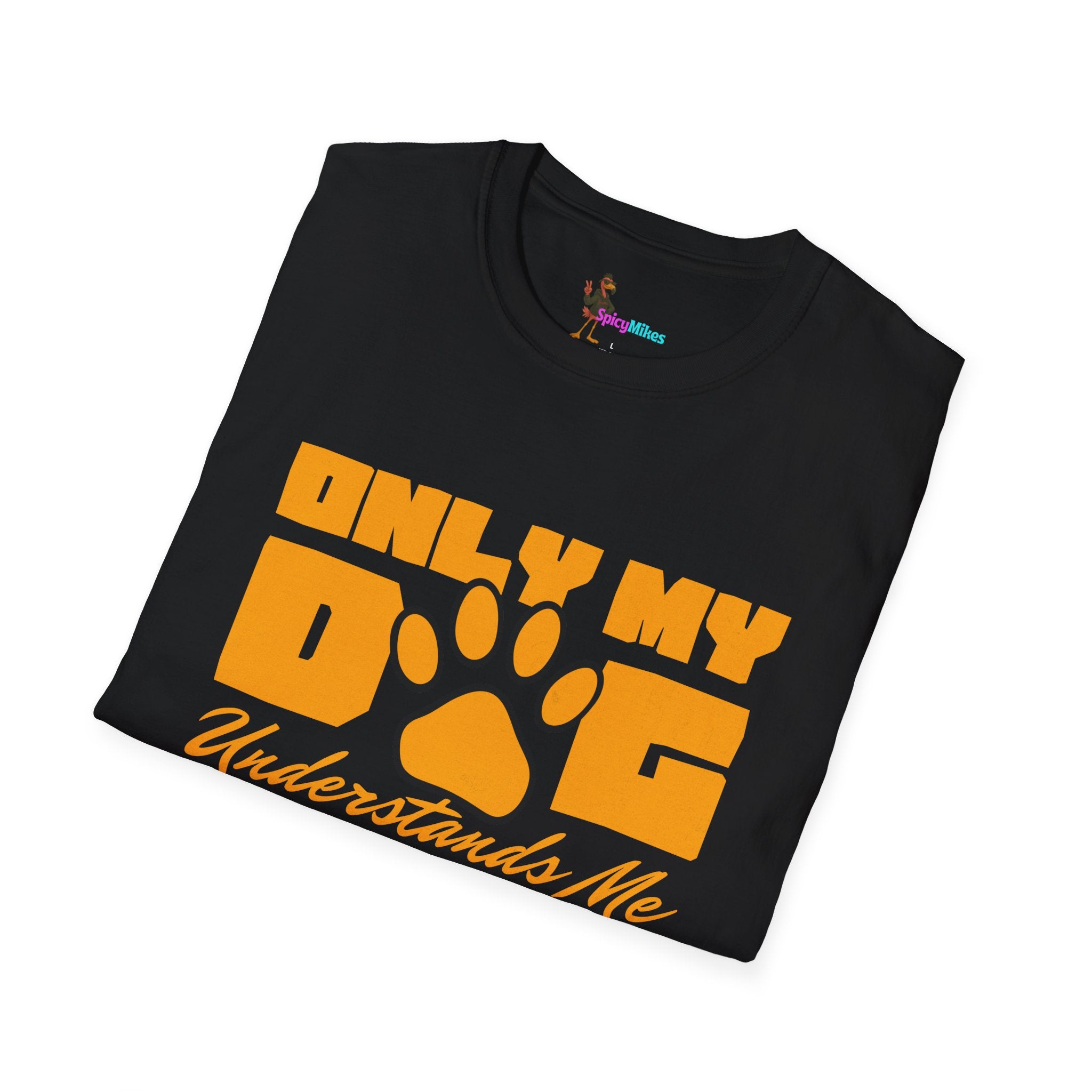 Only My Dog Understands Me T-Shirt