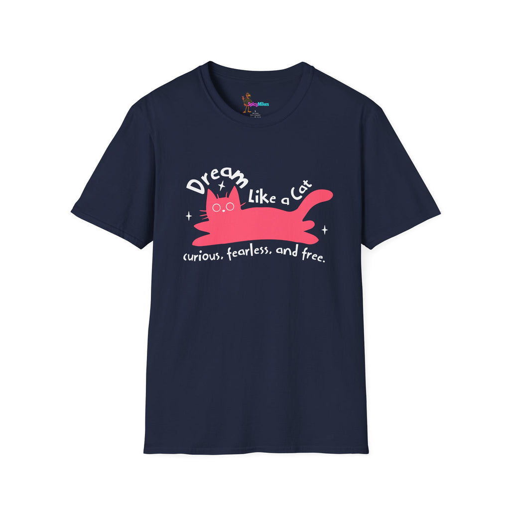 Dream Like a Cat T-Shirt — Curious, Fearless & Free Cat Graphic Tee