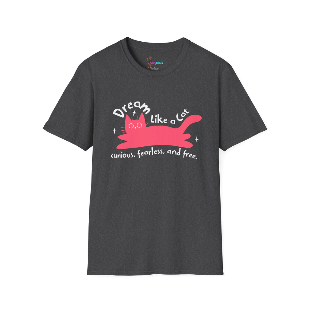 Dream Like a Cat T-Shirt — Curious, Fearless & Free Cat Graphic Tee