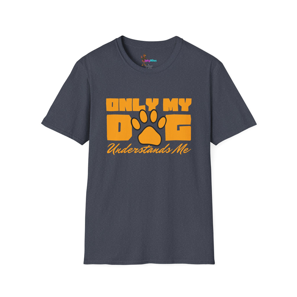 Only My Dog Understands Me T-Shirt