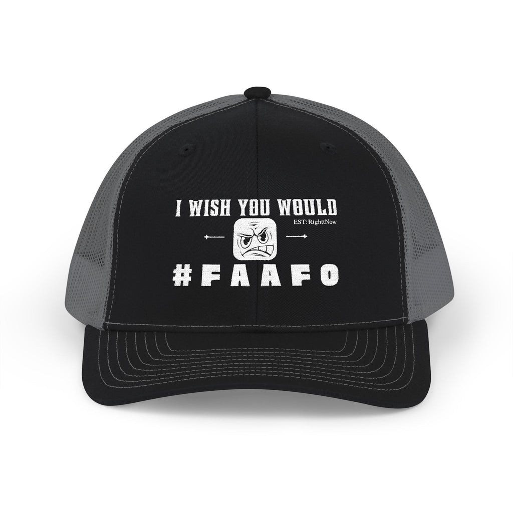 “I Wish You Would”#FAAFO Embroidered Snapback Trucker Hat