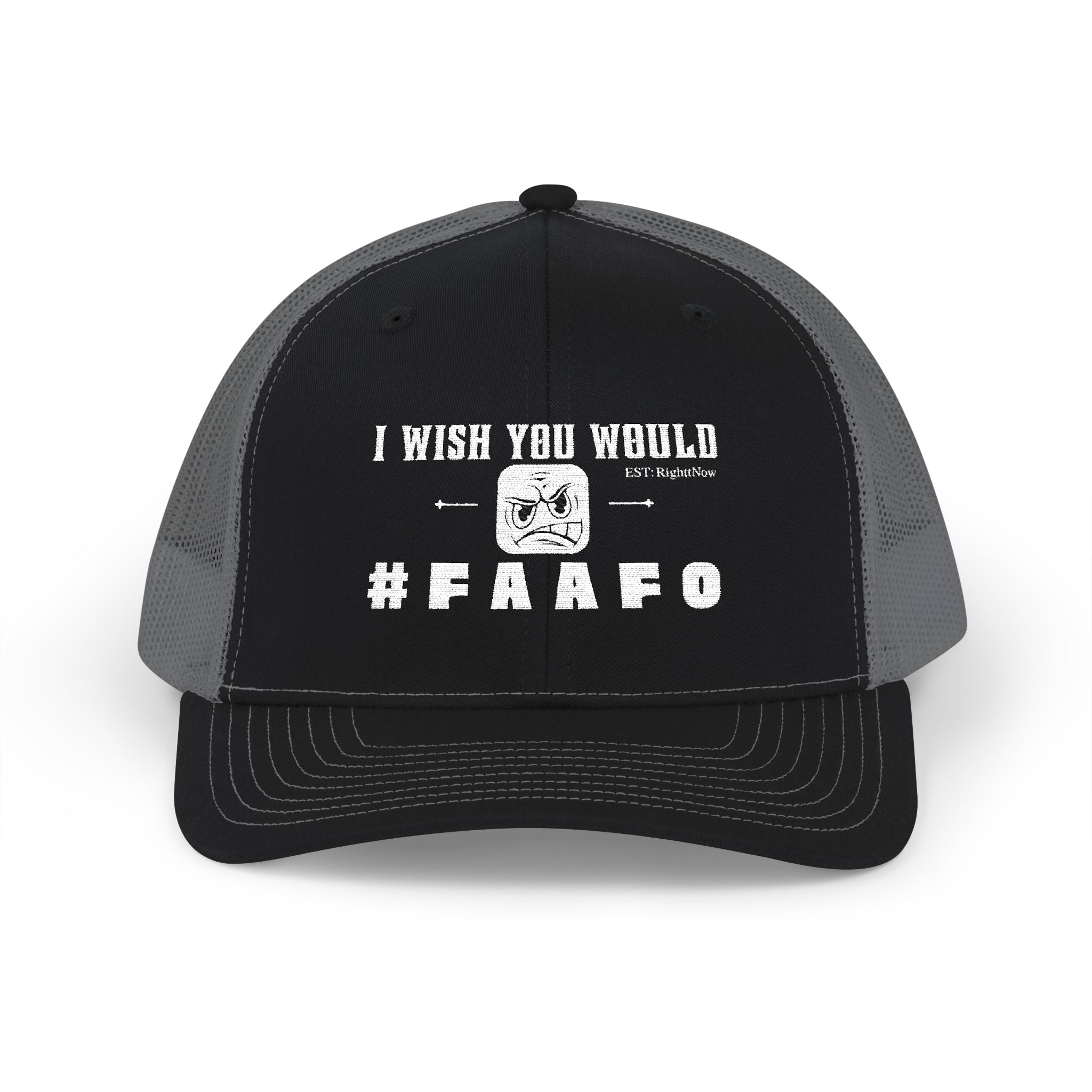 “I Wish You Would”#FAAFO Embroidered Snapback Trucker Hat
