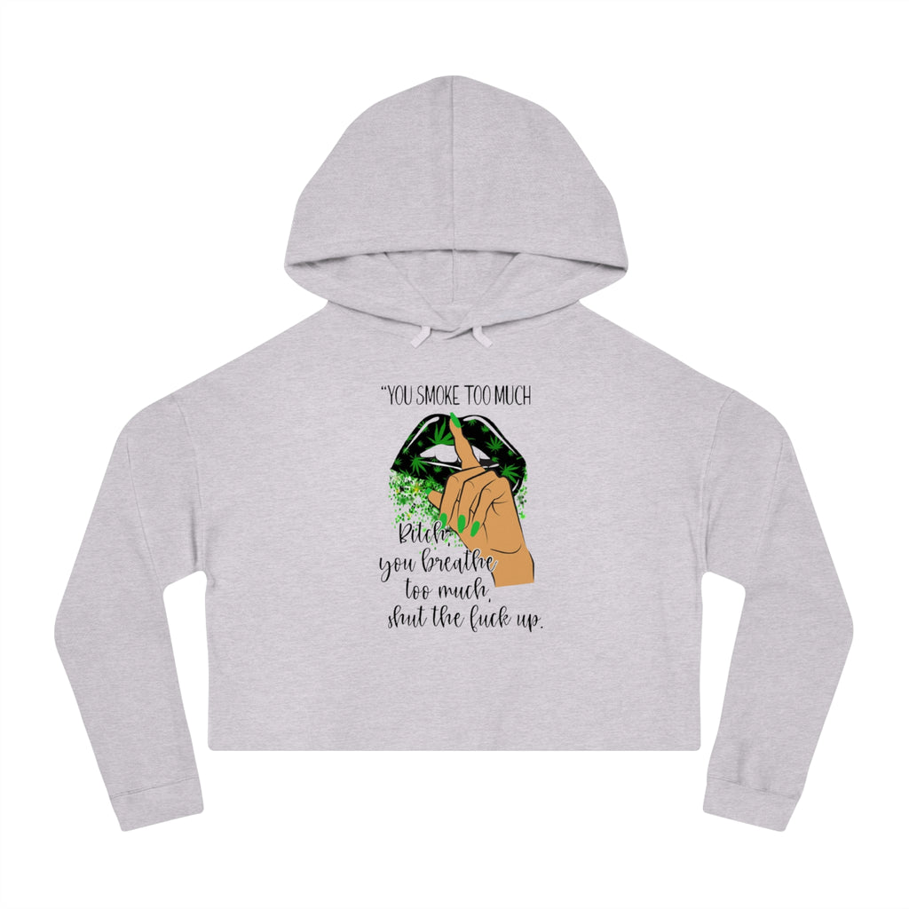 "You Smoke Too Much" Smoky Leaf Graphic Cropped Hoodie