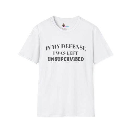 "In My Defense I Was Left Unsupervised" Casual Tee