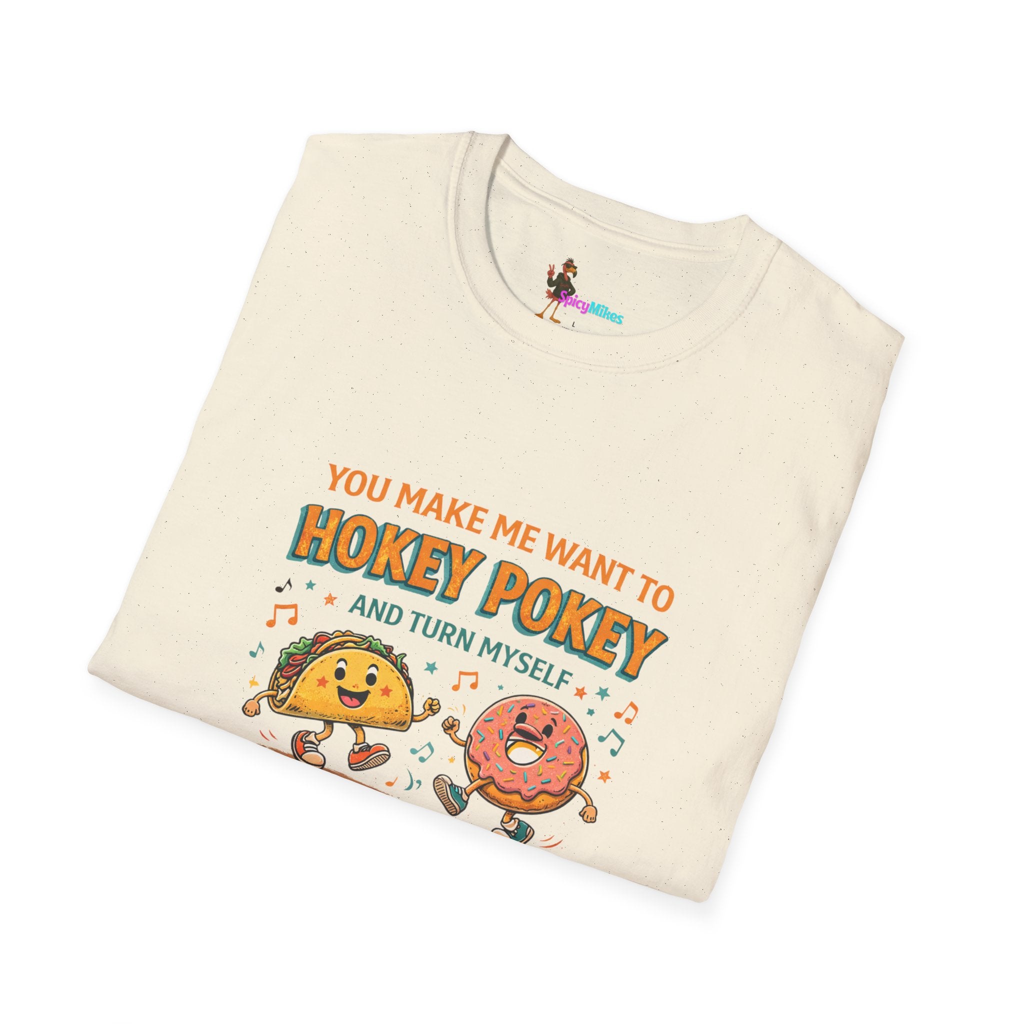 Taco & Donut T-Shirt – "You Make Me Want to Hokey Pokey and Turn Myself Around"