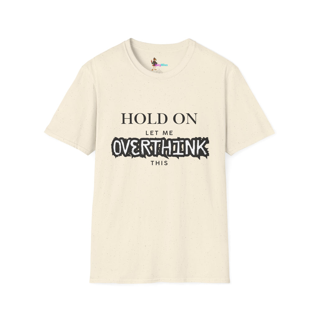 "Hold On Let Me Overthink This" Funny Anxiety Tee