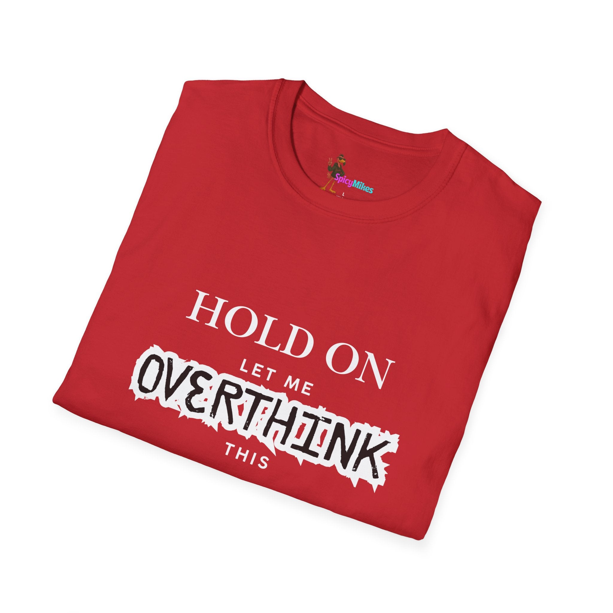 "Hold On Let Me Overthink This" Funny Anxiety Tee