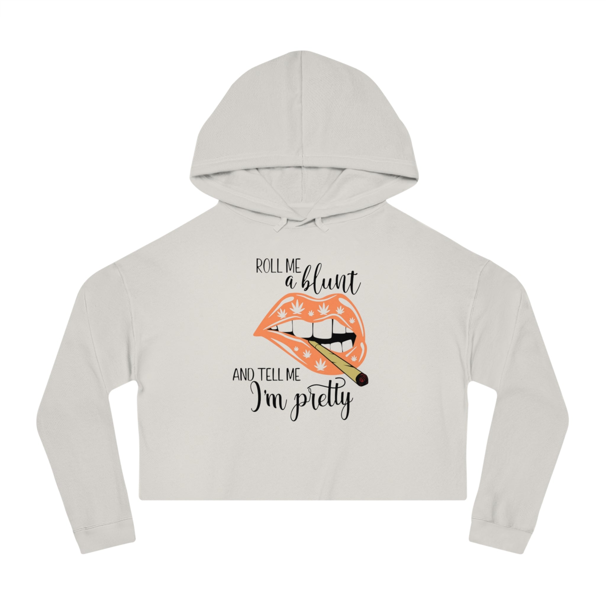 "Roll Me a Blunt and Tell Me I'm Pretty" Graphic Cropped Hoodie