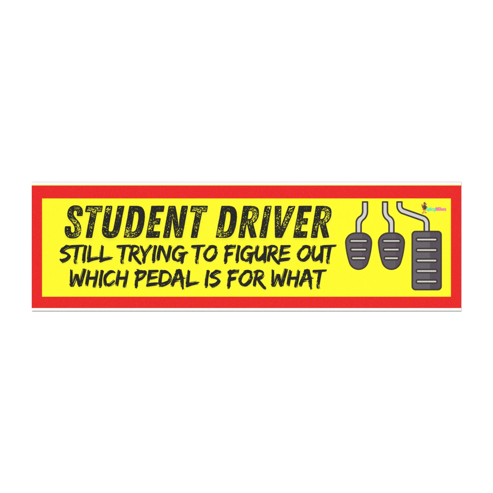 “Student Driver: Still Trying to Figure Out Which Pedal Is for What” Car Magnet —
