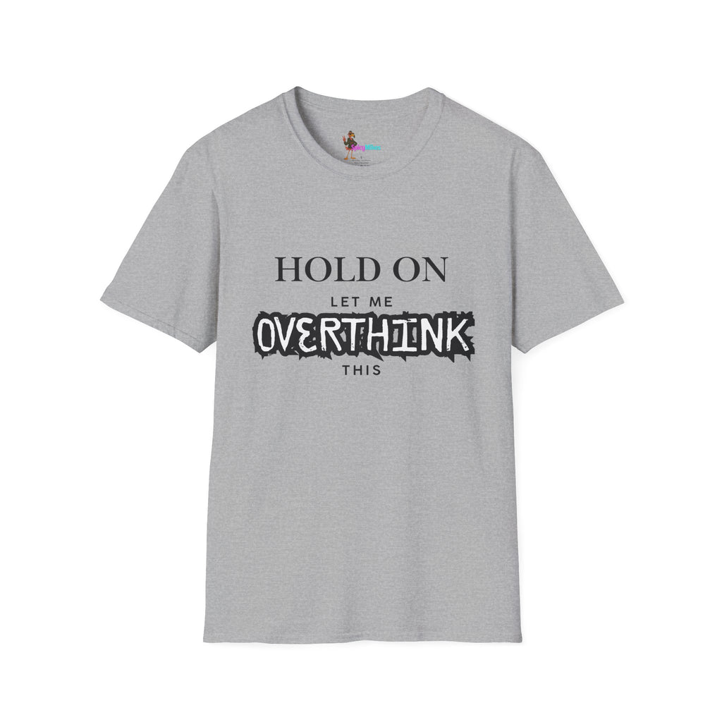 "Hold On Let Me Overthink This" Funny Anxiety Tee