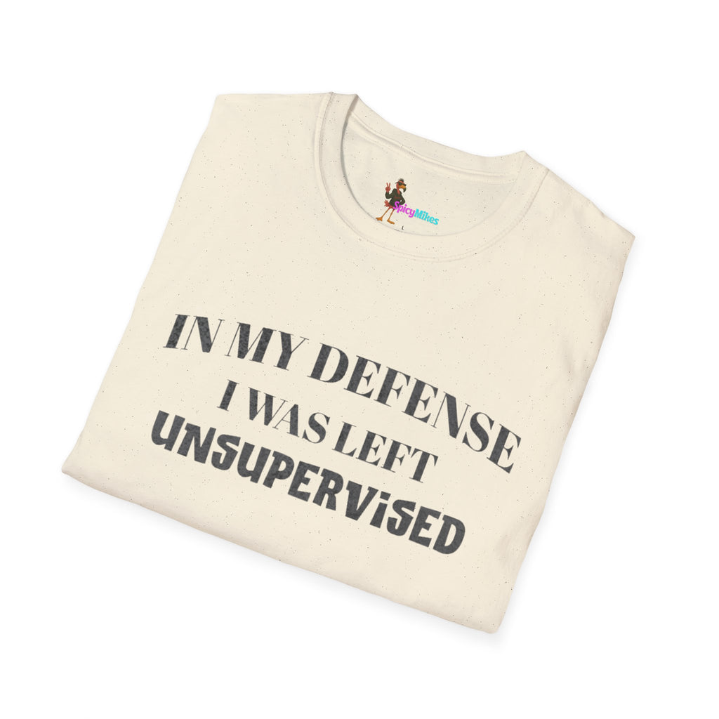 "In My Defense I Was Left Unsupervised" Casual Tee