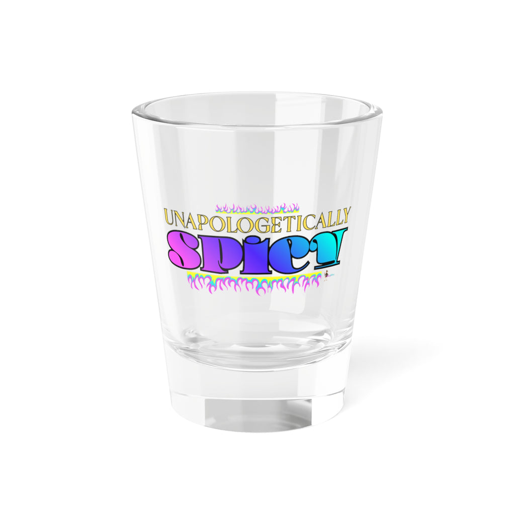 Unapologetically Spicy Shot Glass — 1.5oz Colorful Bold Party Gift
