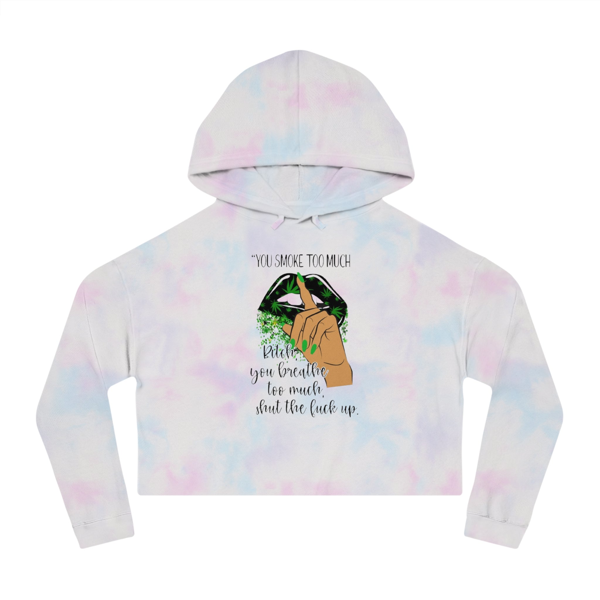 "You Smoke Too Much" Smoky Leaf Graphic Cropped Hoodie