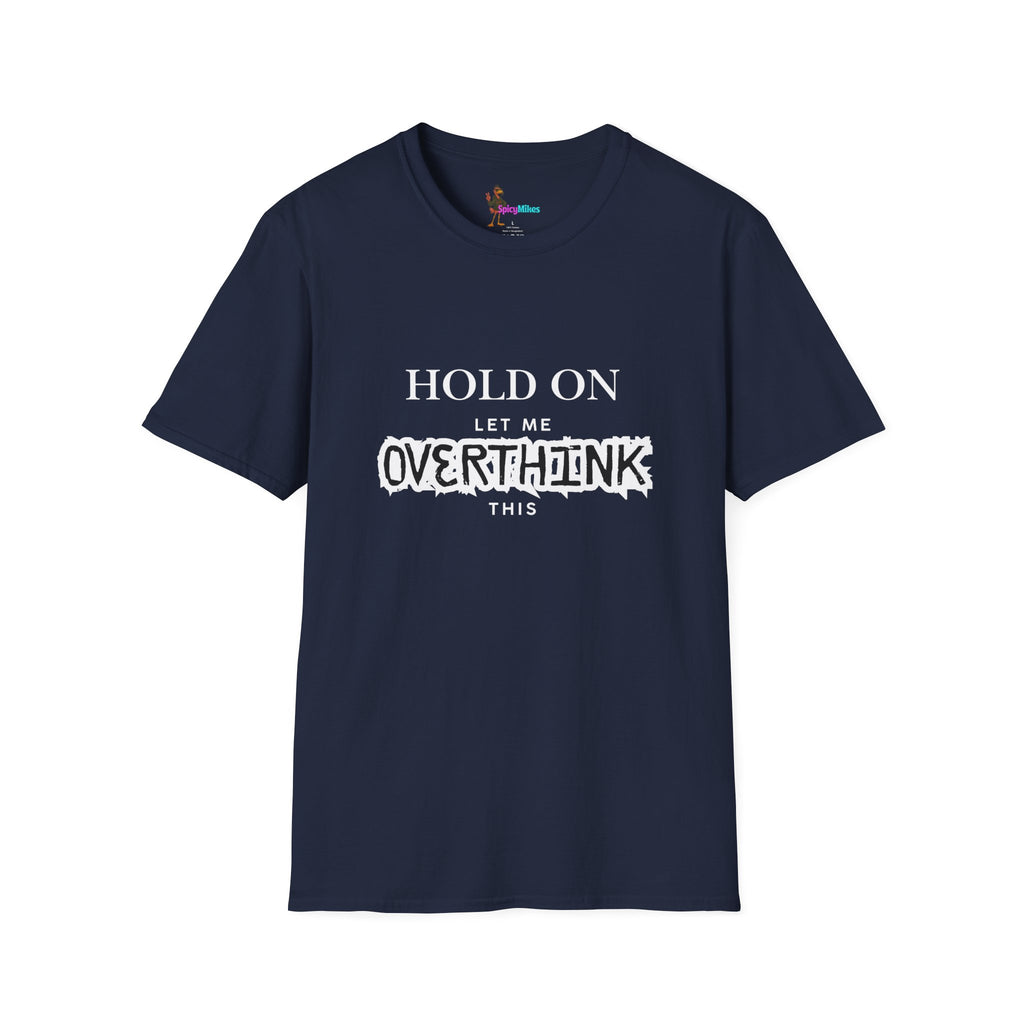 "Hold On Let Me Overthink This" Funny Anxiety Tee