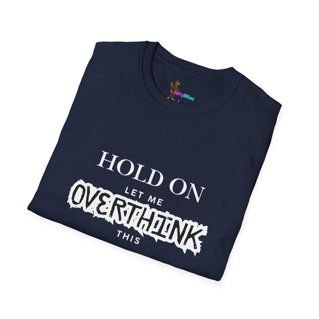 "Hold On Let Me Overthink This" Funny Anxiety Tee