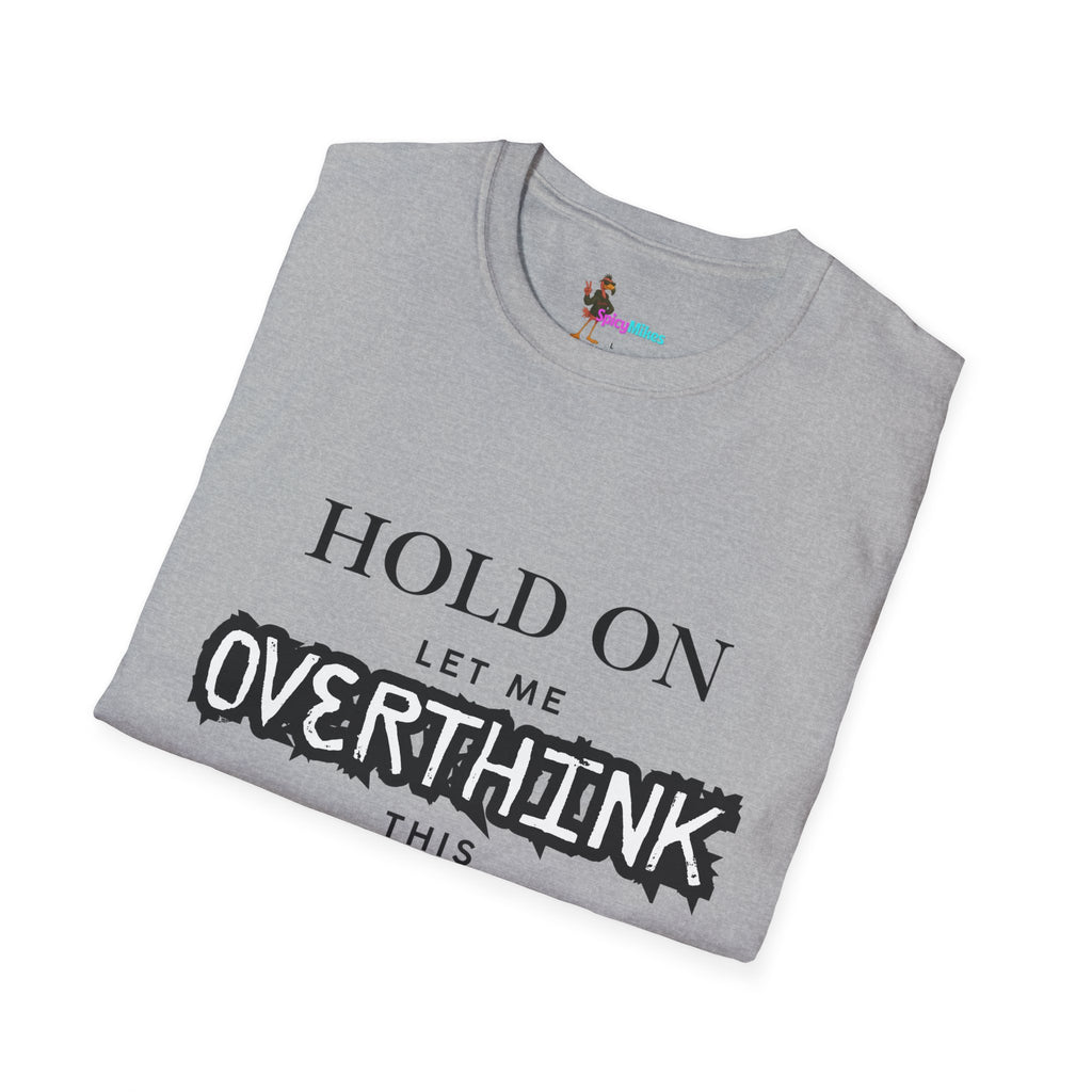 "Hold On Let Me Overthink This" Funny Anxiety Tee