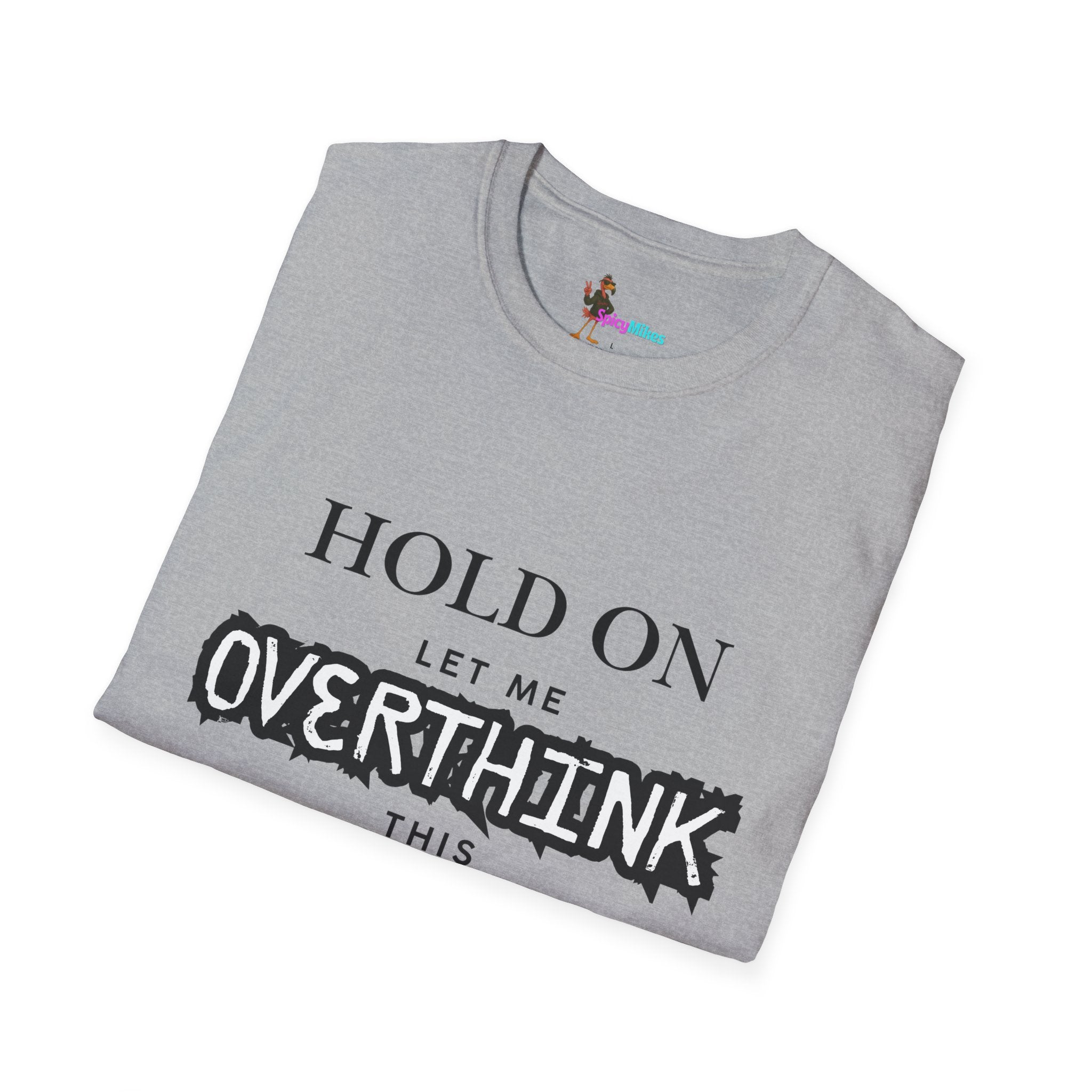 "Hold On Let Me Overthink This" Funny Anxiety Tee