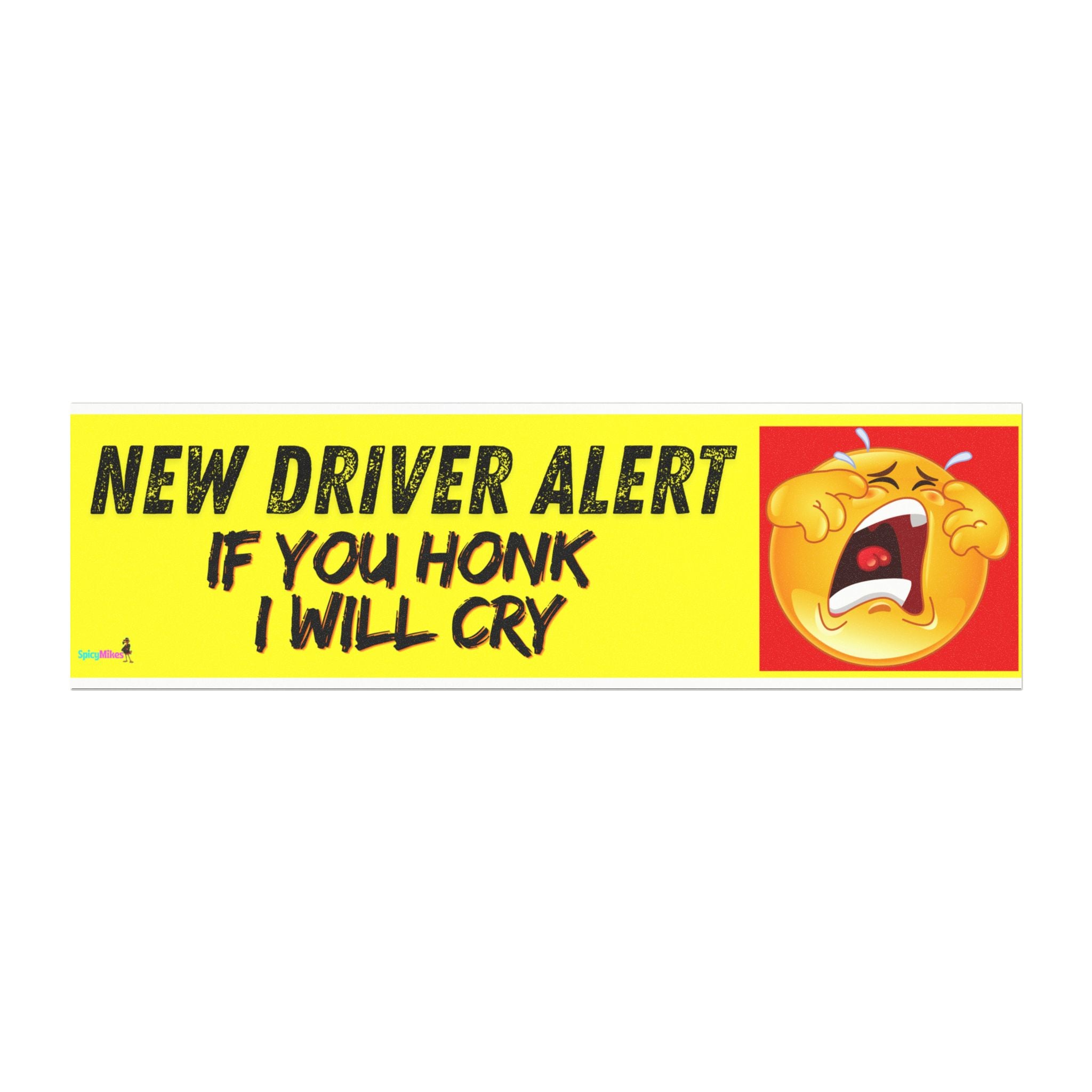 "New Driver Alert: If You Honk I Will Cry" Funny New Driver Warning Sticker Car Magnet —